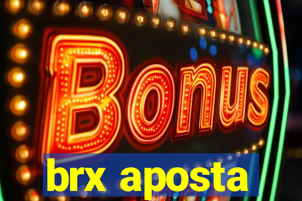 brx aposta