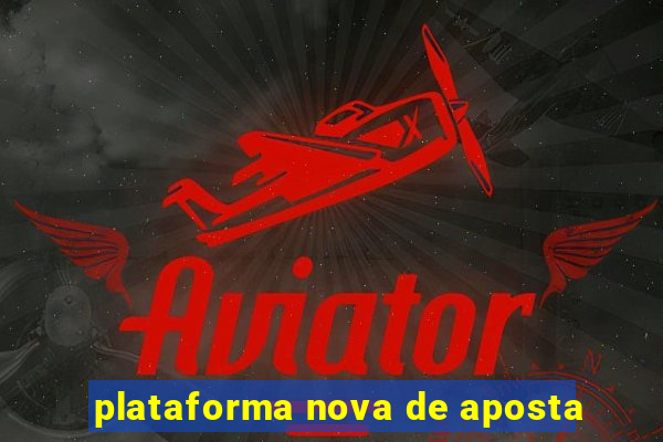 plataforma nova de aposta