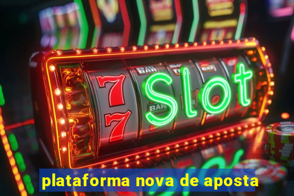 plataforma nova de aposta