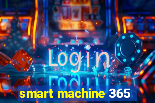 smart machine 365