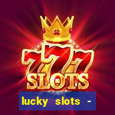 lucky slots - casino slots