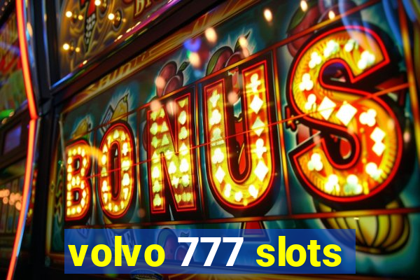 volvo 777 slots