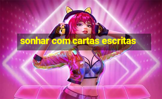 sonhar com cartas escritas