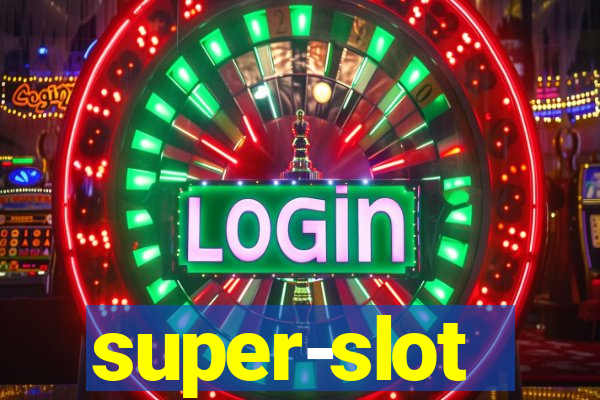 super-slot