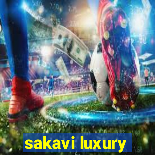 sakavi luxury