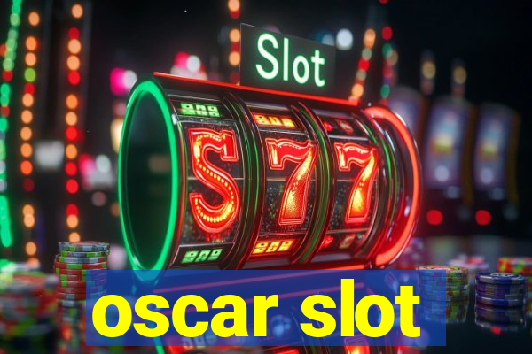 oscar slot