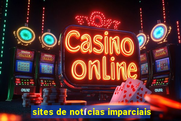 sites de notícias imparciais