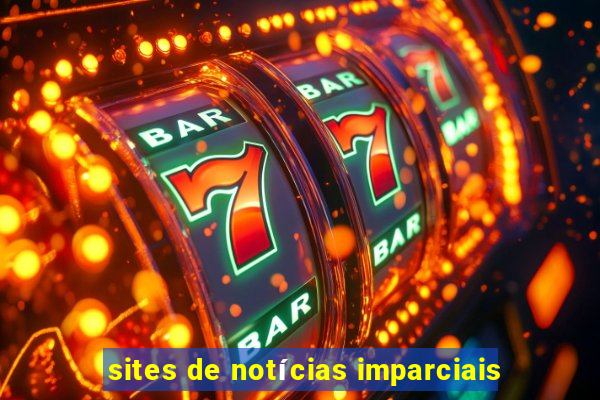 sites de notícias imparciais