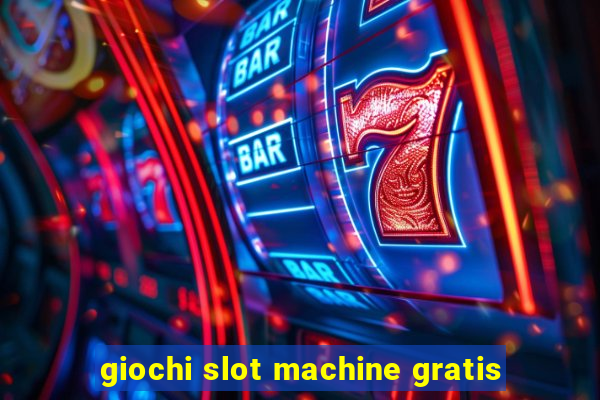 giochi slot machine gratis