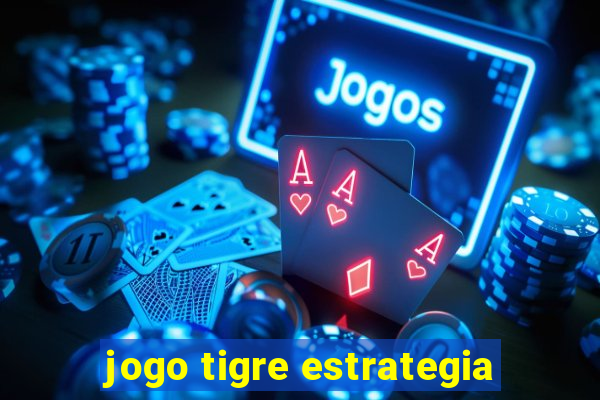 jogo tigre estrategia