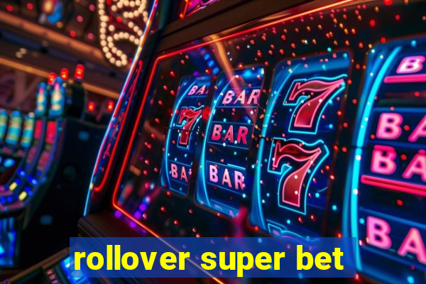 rollover super bet