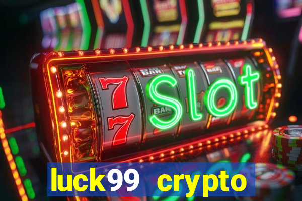 luck99 crypto casino games