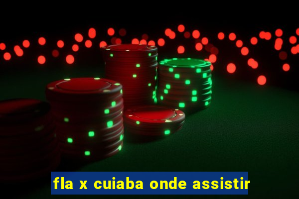 fla x cuiaba onde assistir