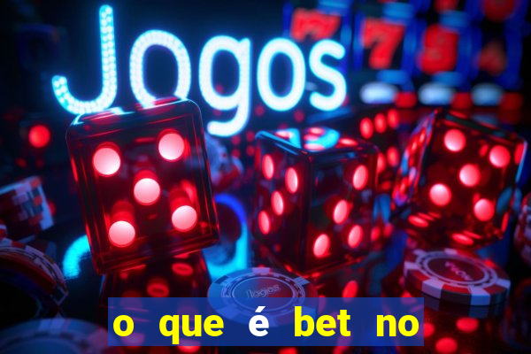 o que é bet no jogo do tigre