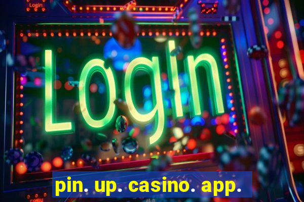 pin. up. casino. app.