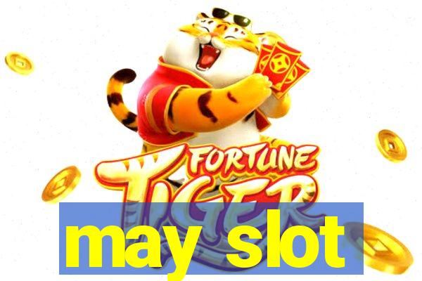 may slot