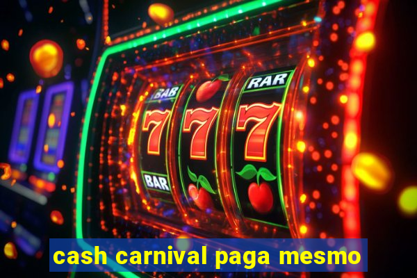 cash carnival paga mesmo