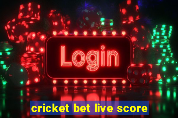 cricket bet live score