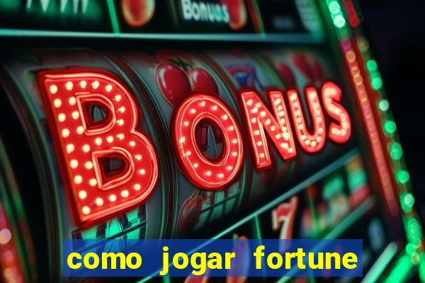 como jogar fortune tiger iniciante