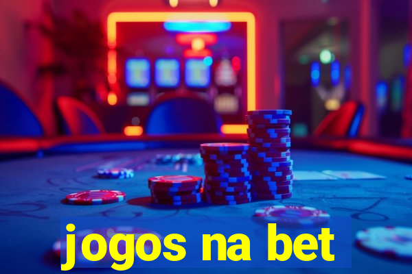 jogos na bet