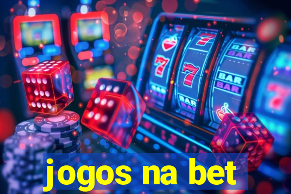 jogos na bet