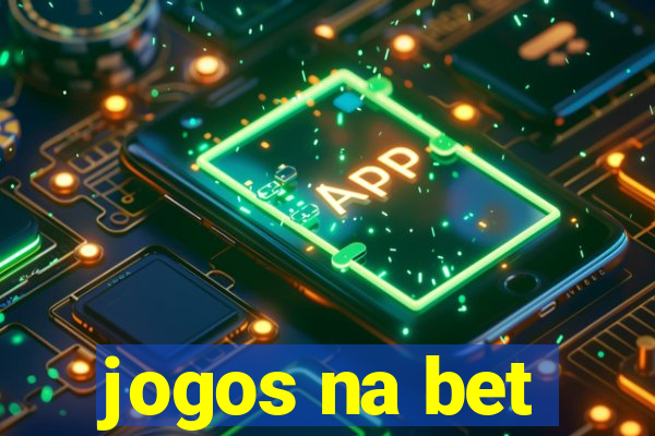 jogos na bet