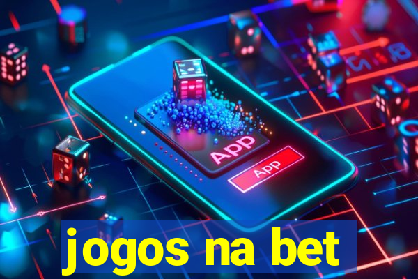 jogos na bet