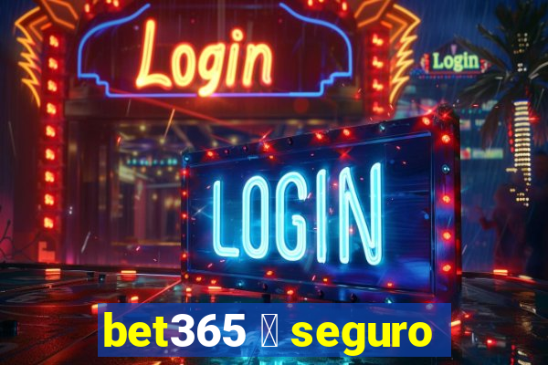 bet365 茅 seguro