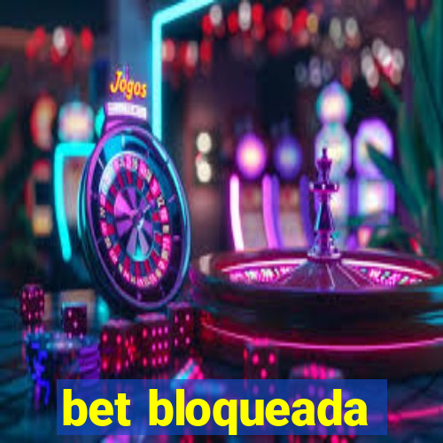 bet bloqueada