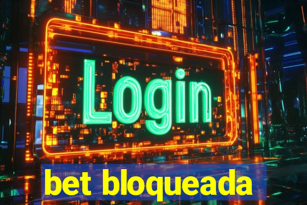 bet bloqueada