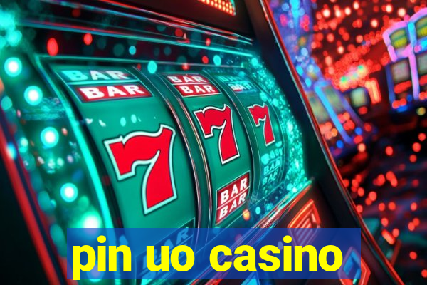 pin uo casino