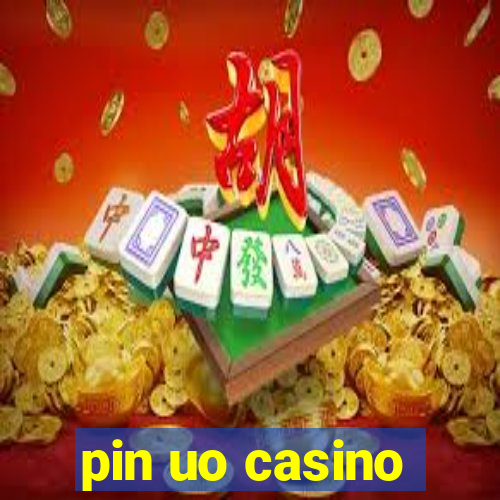 pin uo casino