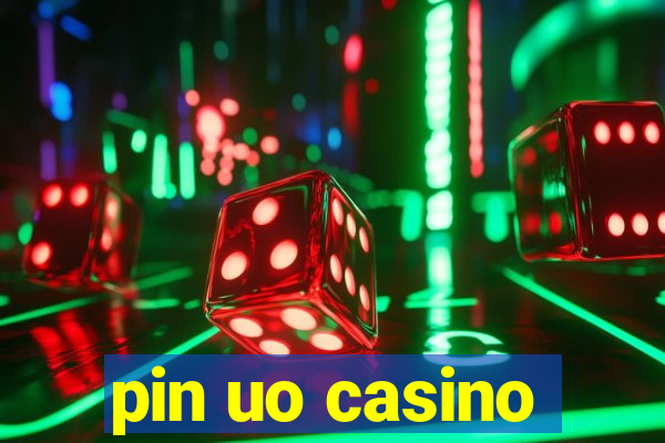 pin uo casino