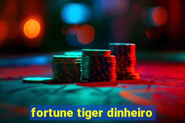 fortune tiger dinheiro