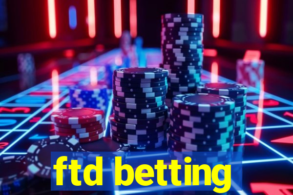 ftd betting