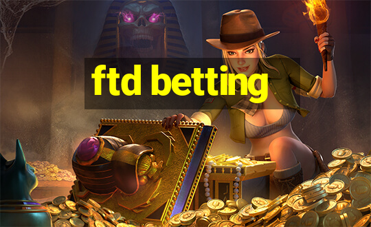 ftd betting