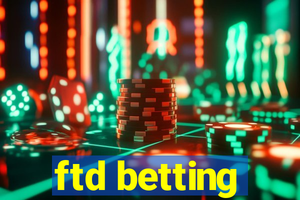 ftd betting