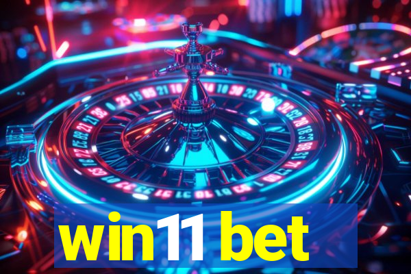 win11 bet