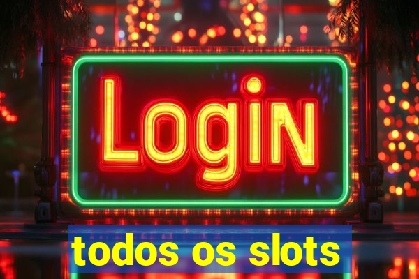 todos os slots