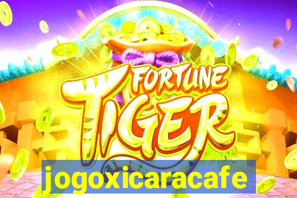 jogoxicaracafe