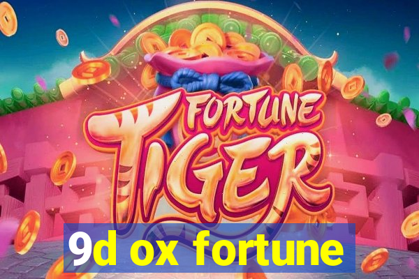 9d ox fortune