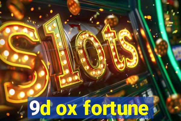 9d ox fortune