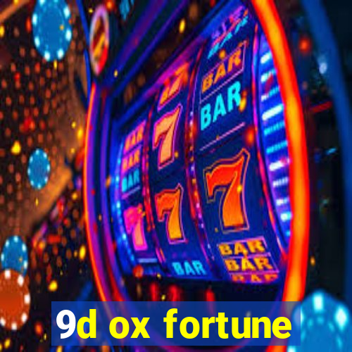 9d ox fortune