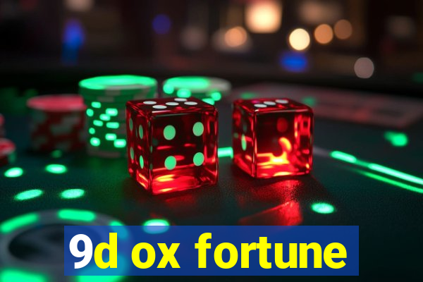 9d ox fortune