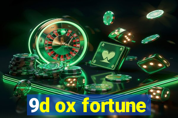 9d ox fortune