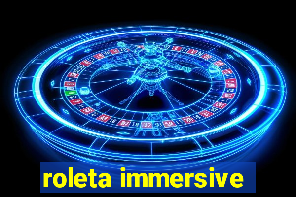 roleta immersive