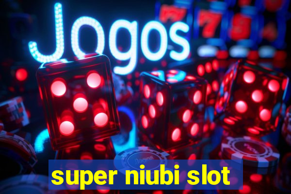 super niubi slot