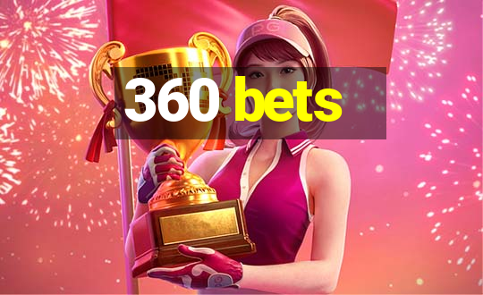 360 bets