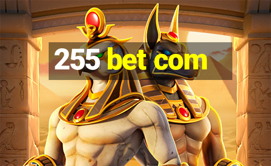 255 bet com