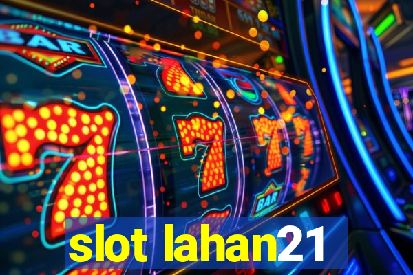 slot lahan21